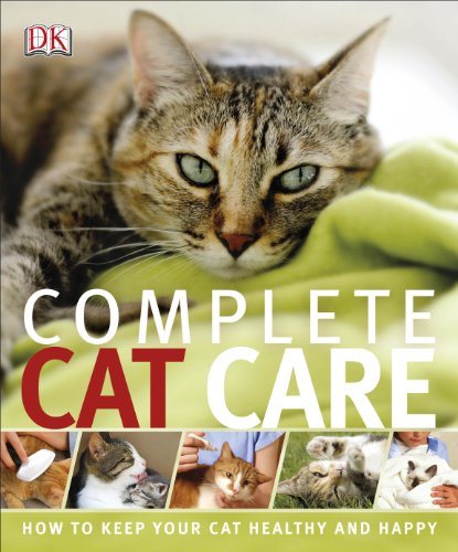 Complete Cat Care : How to Keep Your Cat Healthy and Happy