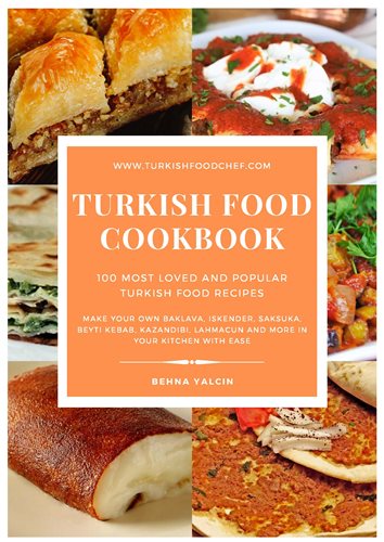 Turkish Food Cookbook 100 Most Loved and Popular Turkish Food Recipes