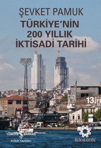 Türkiye'nin 200 Yıllık İktisadi Tarihi: Büyüme, Kurumlar ve Bölüşüm